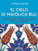 Il cielo di maiolica blu. Un&quote;insolita storia d&quote;amore con la Turchia (eBook, ePUB)