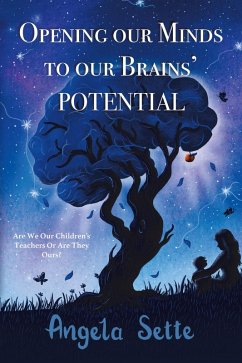 Opening Our Minds to Our Brains' Potential (eBook, ePUB) - Sette, Angela
