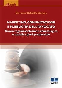 Marketing, comunicazione e pubblicità dell'avvocato (eBook, ePUB) - Raffaella Stumpo, Giovanna