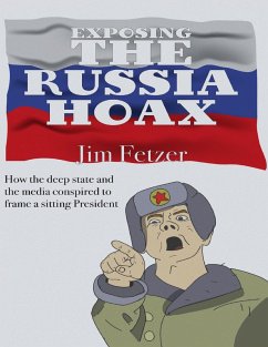 Exposing the Russia Hoax: How the Deep State Conspired to Frame a Sitting President (eBook, ePUB) - Fetzer, Jim
