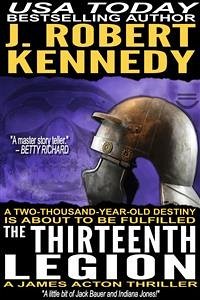 The Thirteenth Legion (eBook, ePUB) - Robert Kennedy, J.