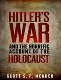 Hitler's War and the Horrific Account of the Holocaust (eBook, ePUB)