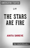 The Stars Are Fire: by Anita Shreve   Conversation Starters (eBook, ePUB)