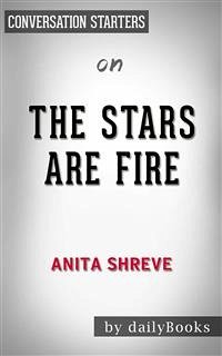 The Stars Are Fire: by Anita Shreve   Conversation Starters (eBook, ePUB) - dailyBooks