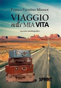 Viaggio nella mia vita (eBook, ePUB) - Faustino Miassot, Franco