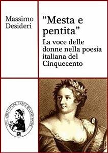 Mesta e pentita - La voce delle donne nella poesia italiana del Cinquecento (eBook, PDF) - Desideri, Massimo