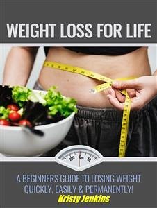 Weight Loss For Life (eBook, ePUB) - Jenkins, Kristy