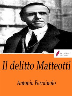 Il delitto Matteotti (eBook, ePUB) - Ferraiuolo, Antonio