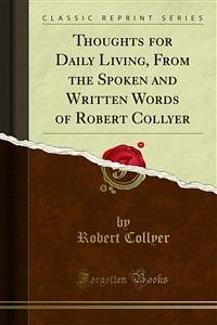 Thoughts for Daily Living, From the Spoken and Written Words of Robert Collyer (eBook, PDF)