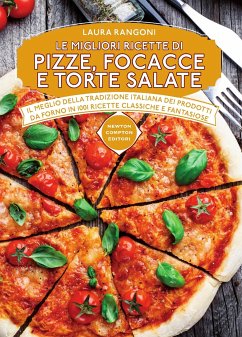 Le migliori ricette di pizze, focacce e torte salate (eBook, ePUB) - Rangoni, Laura