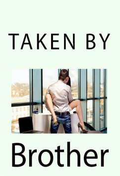 Taken By Brother: Taboo Incest Erotica (eBook, ePUB) - Stoddard, Alfred