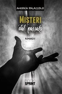 Misteri dal passato (eBook, ePUB) - Palazzolo, Andrea