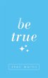 Be True (eBook, ePUB) - Bild 1