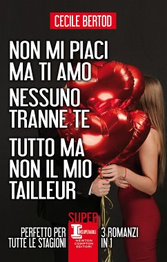 Non mi piaci ma ti amo - Nessuno tranne te - Tutto ma non il mio tailleur (eBook, ePUB) - Bertod, Cecile