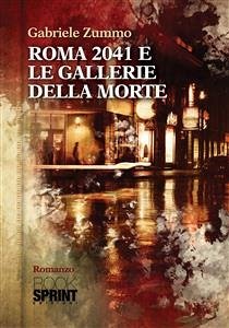 Roma 2041 e le gallerie della morte (eBook, ePUB) - Zummo, Gabriele