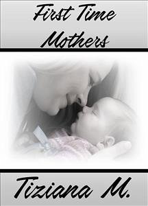 First Time Mothers (eBook, ePUB) - M., Tiziana