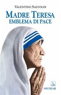 Madre Teresa emblema di pace (eBook, ePUB) - Salvoldi, Valentino