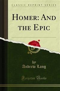 Homer: And the Epic (eBook, PDF) - Lang, Andrew