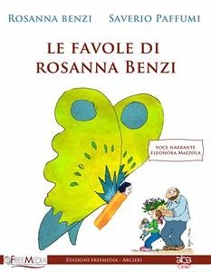 Le favole di Rosanna Benzi (eBook, ePUB) - Benzi, Rosanna; Paffumi, Saverio