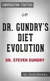 Dr. Gundry's Diet Evolution: Turn Off the Genes That Are Killing You and Your Waistline by Steven R. Gundry   Conversation Starters (eBook, ePUB)