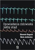 Opowiadania człowieka jakby stąd (eBook, ePUB)