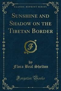 Sunshine and Shadow on the Tibetan Border (eBook, PDF)