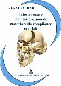 Interferenza e facilitazione somato motoria sulla compliance craniale (eBook, ePUB) - Chiari, Renato