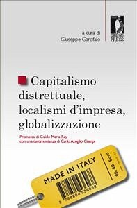 Capitalismo distrettuale, localismi d'impresa, globalizzazione (eBook, PDF) - Giuseppe, Garofalo,