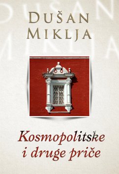 Kosmopolitske i druge priče (eBook, ePUB) - Miklja, Dušan