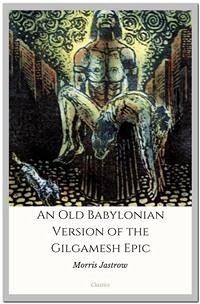 An Old Babylonian Version of the Gilgamesh Epic (eBook, ePUB) - Jastrow And Albert Tobias Clay, Morris