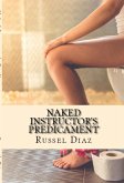 Naked Instructor's Predicament: Xtreme Taboo Older Woman Student Erotica (eBook, ePUB)