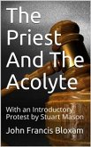 The Priest And The Acolyte / With an Introductory Protest by Stuart Mason (eBook, PDF)