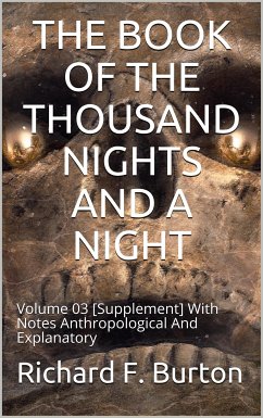 The Book of the Thousand Nights and a Night — Volume 3 [Supplement] (eBook, PDF) - Richard Francis Burton, Sir