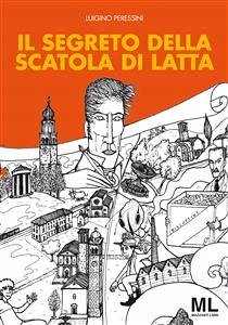 Il segreto della scatola di latta (eBook, PDF) - Peressini, Luigino