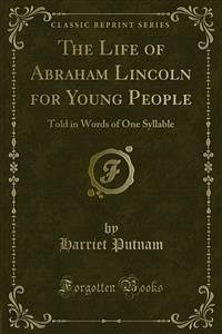 The Life of Abraham Lincoln for Young People (eBook, PDF)