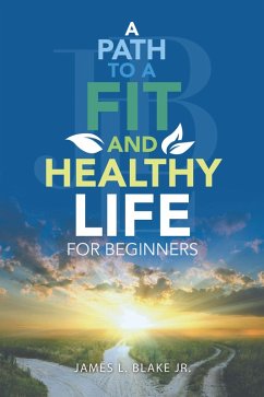 A Path to a Fit and Healthy Life for Beginners (eBook, ePUB)
