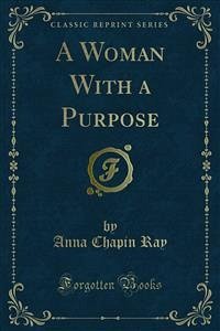 A Woman With a Purpose (eBook, PDF) - Chapin Ray, Anna