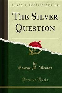 The Silver Question (eBook, PDF) - M. Weston, George