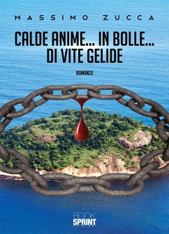 Calde Anime… In Bolle… Di Vite Gelide (eBook, ePUB) - Zucca, Massimo