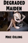 Degraded Maiden: Taboo BDSM Erotica (eBook, ePUB)