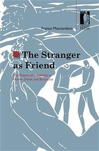 The Stranger as Friend. The Poetics of Friendship in Homer, Dante, and Boccaccio (eBook, ePUB) - Masciandaro, Franco