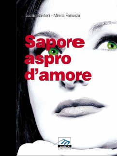 Sapore Aspro d'Amore (eBook, ePUB) - Fanunza, Mirella; Santoni, Lucilio