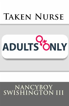 Taken Nurse: Taboo Erotica (eBook, ePUB) - Swishington III, Nancyboy