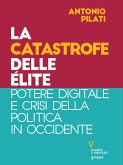 La catastrofe delle élite. Potere digitale e crisi della politica in Occidente (eBook, ePUB)