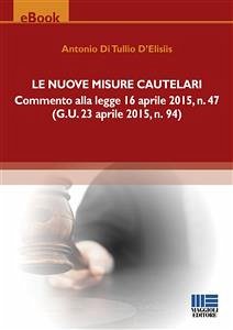 Le nuove misure cautelari (eBook, ePUB) - Di Tullio D'Elisiis, Antonio