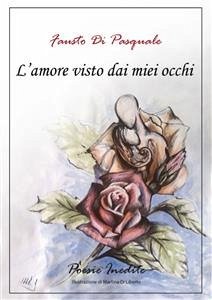 L'amore visto dai miei occhi (eBook, ePUB) - Di Pasquale, Fausto