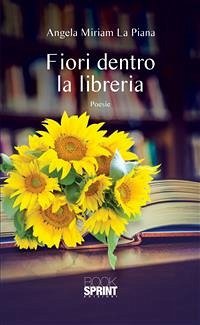 Fiori dentro la libreria (eBook, ePUB) - Miriam La Piana, Angela