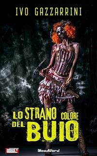 Lo strano colore del buio (eBook, ePUB) - Gazzarrini, Ivo