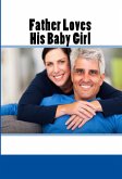 Father Loves His Baby Girl: Taboo Incest Erotica (eBook, ePUB)