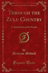 Through the Zulu Country (eBook, PDF) - Mitford, Bertram